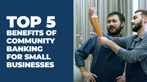 Top 5 Benefits of Community Banking for Small Businesses