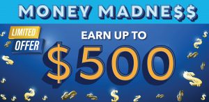 Money Madness Limited Time Offer - Earn Up To $500