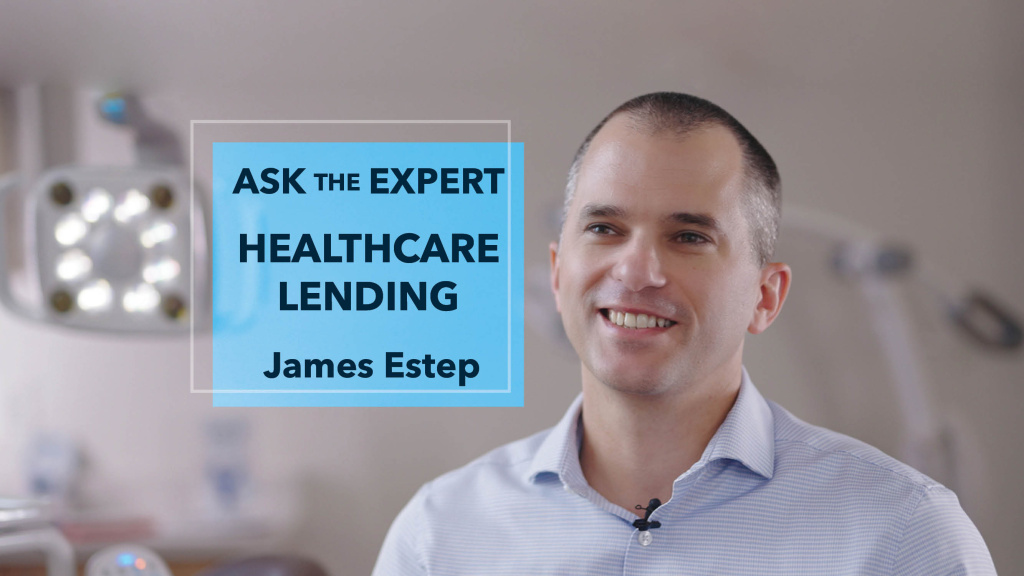 Ask the Expert- Healthcare Lending - James Estep