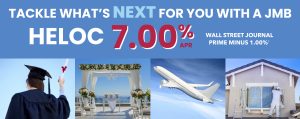 JMB HELOC Tackle What's Next for you 7.00%APR Wall Street Journal Prime Minus 1.00%