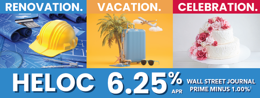 HELOC 6.25% APR Renovation. Vacation. Celebration. Do it all with JMB's 6.25% APR HELOC (with a banking relationship)