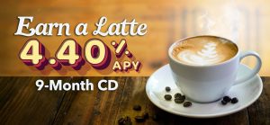 Earn a Latte 4.40% APY 9-Month CD